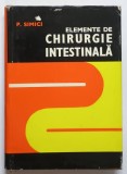 ELEMENTE DE CHIRURGIE INTESTINALA de P. SIMICI , 1976