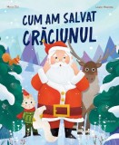 Cumpara ieftin Cum Am Salvat Craciunul, Laure Macotta, Marie Tibi - Editura Kreativ