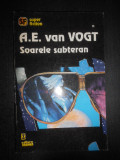 A. E. Van Vogt - Soarele subteran