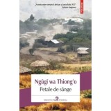 Petale de sange/Ngugi wa Thiong&#039;o