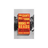 You Can't Kill a Man Because of the Books He Reads: Angelo Herndon's Fight for Free Speech