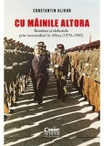 Cu mainile altora. Romania si razboaiele prin intermediari in Africa (1970&ndash;1985) - Corint