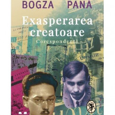 Exasperarea creatoare - Paperback brosat - Geo Bogza, Saşa Pană - Pandora M