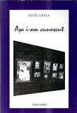Asa i-am cunoscut - Petre Oprea, Biografii Memorii Jurnale, Editura Maiko 1998, Carte Romana Clasica Romana