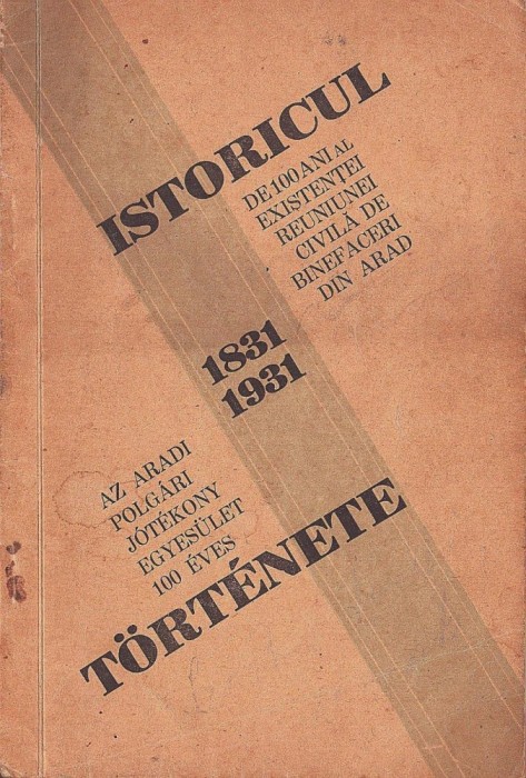 1252SPN Istoricul de 100 ani al existenței Reuniunei Civilă de Binefaceri din Arad 1831-1931 semnătura olografă Vasile Goldiș