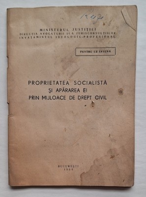 Proprietatea socialistă &amp;ndash; apărarea prin drept civil (Uz intern), Min. Justiției, București 1960 foto