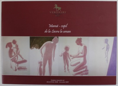 MAMA - COPIL , DE LA SACRU LA UMAN , 2009 foto