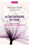 Ai incredere in tine. Stima de sine, cheia pentru o viata fericita - Stefanie Stahl