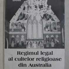 REGIMUL LEGAL AL CULTELOR RELIGIOASE DIN AUSTRALIA - DIASPORA ORTODOXA de Pr.dr . DUMITRU GAINA , 1995