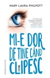 Cumpara ieftin Mi-e dor de tine cand clipesc/Mary Laura Philpott