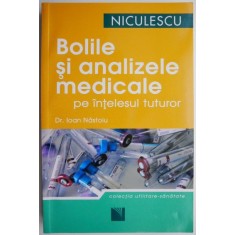 Bolile si analizele medicale pe intelesul tuturor &ndash; Ioan Nastoiu