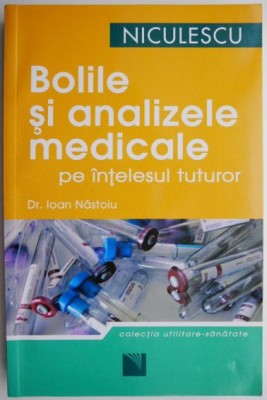 Bolile si analizele medicale pe intelesul tuturor &amp;ndash; Ioan Nastoiu foto