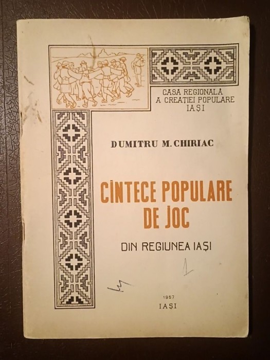 Dumitru M. Chiriac - C&icirc;ntece populare de joc din regiunea Iași (1967) C&acirc;ntece...