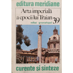 Arta imperiala a epocii lui Traian (39) - Mihai Gramatopol