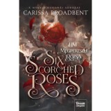 Six Scorched Roses - Hat megperzselt r&oacute;zsa - Carissa Broadbent