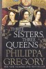 Philippa Gregory - Three Sisters Three Queens