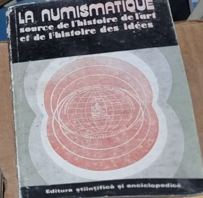 LA NUMISMATIQUE, SOURCE DE L&amp;#039;HISTOIRE DE L&amp;#039;ART ET DE L&amp;#039;HISTOIRE DES IDEES / NUMISMATICA, SURSA A ISTORIEI ARTEI SI A ISTORIEI IDEILOR 1981 foto