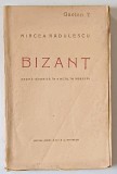 BIZANT , DRAMA ISTORICA IN 4 ACTE , IN VERSURI de MIRCEA RADULESCU , 1924