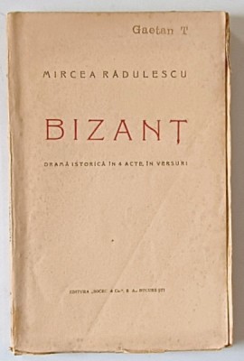 BIZANT , DRAMA ISTORICA IN 4 ACTE , IN VERSURI de MIRCEA RADULESCU , 1924 foto