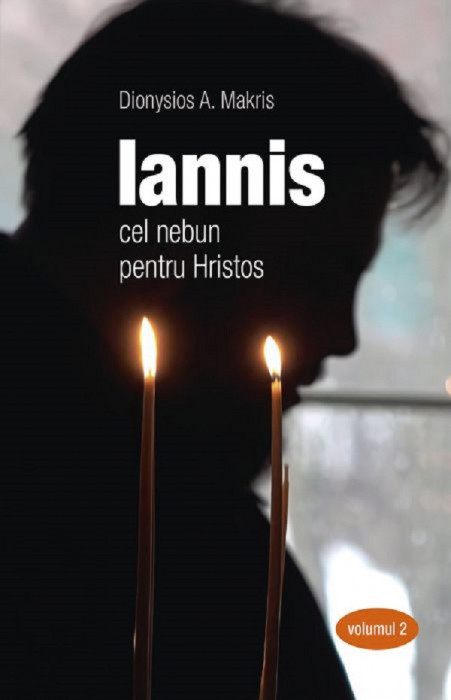 Iannis Cel Nebun Pentru Hristos. Vol.2, Dionysios A. Makris - Editura Sophia
