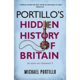 Portillo&#039;s Hidden History of Britain