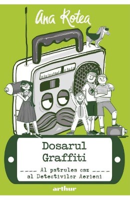 Detectivii Aerieni 4: Dosarul Graffiti, Ana Rotea - Editura Art foto