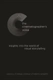 The Cinematographer&#039;s Voice: Insights Into the World of Visual Storytelling