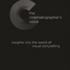The Cinematographer's Voice: Insights Into the World of Visual Storytelling