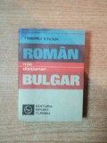 MIC DICTIONAR ROMAN - BULGAR de TIBERIU IOVAN , Bucuresti 1982