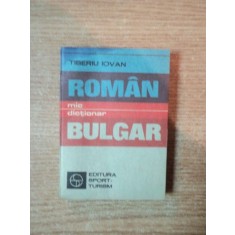 MIC DICTIONAR ROMAN - BULGAR de TIBERIU IOVAN , Bucuresti 1982