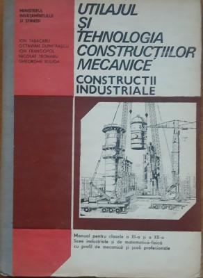 Utilajul Si Tehnologia Constructiilor Mecanice de Ion Tabacaru, Octavian Dumitrascu foto