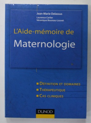 L &amp;#039; AIDE - MEMOIRE DE MATERNOLOGIE : DEFINITION ET DOMAINES , THERAPEUTIQUE , CAS CLINIQUES par JEAN - MARIE DELASSUS , 2010 foto