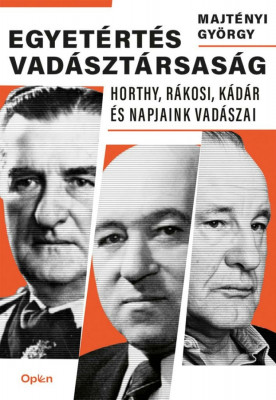 Egyet&amp;eacute;rt&amp;eacute;s vad&amp;aacute;szt&amp;aacute;rsas&amp;aacute;g - Horthy, R&amp;aacute;kosi, K&amp;aacute;d&amp;aacute;r &amp;eacute;s napjaink vad&amp;aacute;szai - Majt&amp;eacute;nyi Gy&amp;ouml;rgy foto