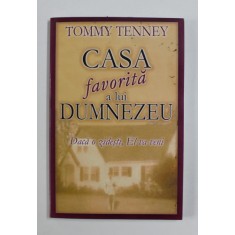 CASA FAVORITA A LUI DUMNEZEU . DACA O ZIDESTI , EL VA VENI de TOMMY TENNEY , 2003