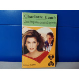 Charlotte Lamb - Cand dragostea poate sa astepte / C17