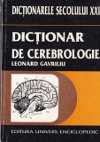 Dictionar de Cerebrologie Leonard Gavriliu - Creier si Psihic, Carti Psihologie, Coperta Brosata, Univers Enciclopedic