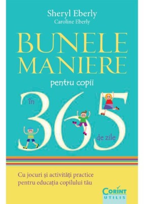 Bunele maniere pentru copii in 365 de zile &amp;ndash; Sheryl Eberly foto