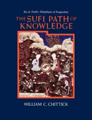 Sufi Path of Knowledge: Ibn Al-Arabi&amp;#039;s Metaphysics of Imagination foto