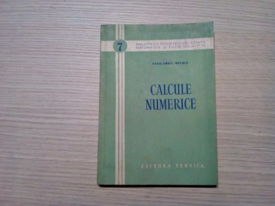 CALCULE NUMERICE - Haralambie Ionescu - 1954, 198 p. foto