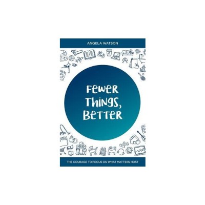 Fewer Things, Better: The Courage to Focus on What Matters Most foto