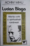 Lucian Blaga: Miotita Culta a Spiritualitatii Romanesti - Achim Mihu - Studiu de Critica Literara