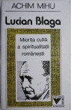 Lucian Blaga. Miotita culta a spiritualitatii romanesti &ndash; Achim Mihu