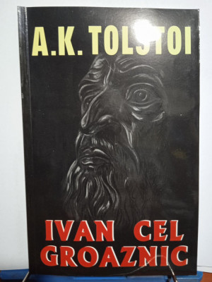 A.K. Tolstoi &amp;ndash; Ivan cel Groaznic (Cneazul Serebrean&amp;icirc;i) foto