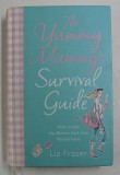 THE YUMMY MUMMY &#039; S , SURVIVAL GUIDE BY LIZ FRASER , 2006 , *EDITIE CARTONATA