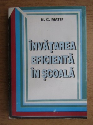 N. C. Matei - &amp;Icirc;nvățarea eficientă &amp;icirc;n școală foto