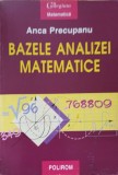 BAZELE ANALIZEI MATEMATICE-ANCA PRECUPANU-353490