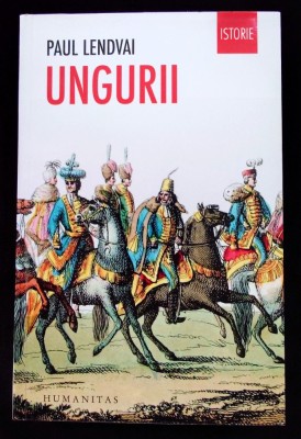 Paul Lendvai, Ungurii, Humanitas Istorie, ed. a 3-a, 2017, impecabila foto