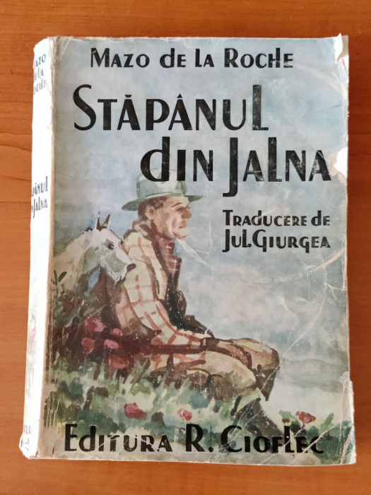 Mazo de la Roche - Stăp&acirc;nul din Jalna (Ed. R. Cioflec) traducere Jul. Giurgea