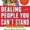 Dealing with People You Can&#039;t Stand: How to Bring Out the Best in People at Their Worst