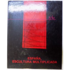ESPANA , ESCULTURA MULTIPLICADA , comisario de la exposicion , textos y documentation : JOSE MARIN - MEDINA , 1985